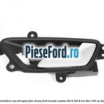 Maner interior deschidere usa dreapta fata chrom Ford Transit Custom 2014-2018 2.2 TDCi 100 cp