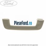 Maner interior plafon Ford S-Max 2007-2014 1.8 TDCi 125 cp