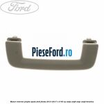 Maner interior plafon spate Ford Fiesta 2013-2017 1.0 65 cp
