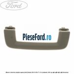 Maner interior plafon spate Ford Fiesta 2013-2017 1.0 EcoBoost 100 cp