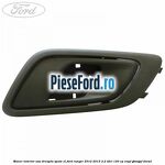 Maner interior usa dreapta spate XL Ford Ranger 2012-2015 2.2 TDCi 120 cp