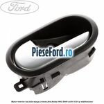 Maner interior usa fata stanga cromat Ford Fiesta 2002-2005 ST150 150 cp