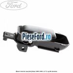 Maner interior usa Ford Fiesta 1989-1996 1.4 71 cp