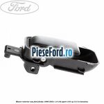 Maner interior usa Ford Fiesta 1996-2001 1.6 16V Sport 103 cp