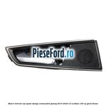 Maner interior usa spate stanga cromat Ford Galaxy 2015-2023 2.0 EcoBlue 150 cp