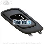 Maner interior usa stanga spate XL Ford Ranger 2012-2015 2.2 TDCi 4x4 125 cp