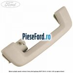 Maner plafon spate culoare linen Ford Galaxy 2007-2014 1.8 TDCi 125 cp
