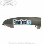 Maner usa fata exterior Ford B-Max 1.6 Ti 105 cp