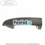 Maner usa fata exterior Ford Fiesta 2008-2012 1.25 82 cp