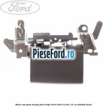 Maner usa spate dreapta Ford Ranger 2016-2020 2.2 TDCi 131 cp