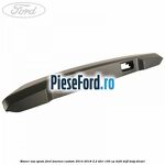 Maner usa spate Ford Tourneo Custom 2014-2018 2.2 TDCi 100 cp
