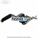 Maneta frana mana Ford Mondeo 2008-2014 2.3 160 cp