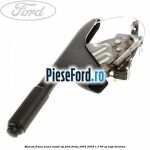 Maneta frana mana model VP Ford Fiesta 2002-2005 1.3 60 cp