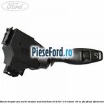 Maneta stergator fara functie stergator spate Ford Fiesta 2013-2017 1.0 EcoBoost 100 cp SFJA, SFJB, SFJC, SFJD benzina