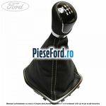 Manson schimbator cu nuca 5 trepte Ford Fiesta 2013-2017 1.0 EcoBoost 125 cp