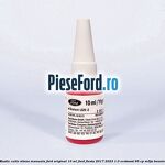 Mastic cutie viteza manuala Ford original 10 ml Ford Fiesta 2017-2023 1.0 EcoBoost 95 cp