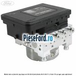 Modul ABS cu functie ESP dupa an 09/2016 Ford Fiesta 2013-2017 1.5 TDCi 75 cp