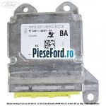 Modul airbag 5 usi an 04/2010-11/2012 Ford Fiesta 2008-2012 1.6 TDCi 90 cp