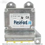 Modul airbag 5 usi cortina an 04/2010-11/2012 Ford Fiesta 2008-2012 1.4 TDCi 70 cp