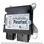 Modul airbag an 10/2012-05/2015 Ford Grand C-Max 2011-2015 1.0 EcoBoost 100 cp