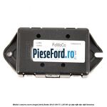 Modul camera mers inapoi Ford Fiesta 2013-2017 1.25 60 cp