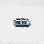 Modul camera mers inapoi Ford Kuga 2013-2016 1.5 EcoBoost 150 cp