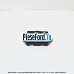 Modul camera mers inapoi Ford Kuga 2013-2016 2.0 TDCi 120 cp XRMA, XRMB, XRMC diesel