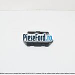 Modul camera mers inapoi Ford Kuga 2016-2018 1.5 EcoBoost 150 cp