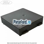 Modul comanda BLISS Ford Kuga 2013-2016 2.0 TDCi 4x4 140 cp