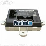 Modul comanda geam electric pasager Ford Kuga 2013-2016 1.5 EcoBoost 4x4 182 cp M9MA, M9MB, M9MC, M9MD benzina