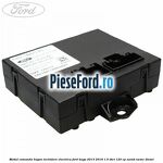 Modul comanda hayon inchidere electrica Ford Kuga 2013-2016 1.5 TDCi 120 cp XWMB, XWMC diesel