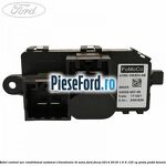 Modul control aer conditionat automat climatronic Bi-Zona Ford Focus 2014-2018 1.6 Ti 125 cp