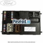 Modul control BCM Ford Focus 2011-2014 1.6 Ti 85 cp XTDA, XTDB benzina