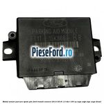 Modul senzor parcare spate PDC Ford Transit Connect 2013-2018 1.5 TDCi 100 cp