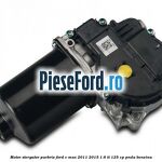 Motor stergator parbriz Ford C-Max 2011-2015 1.6 Ti 125 cp