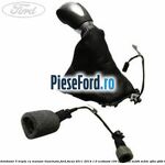 Nuca schimbator 5 trepte cu manson iluminata Ford Focus 2011-2014 1.0 EcoBoost 100 cp