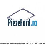 Obturator lumina trapa panoramica Ford C-Max 2011-2015 1.6 Ti 125 cp