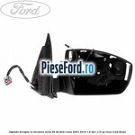 Oglinda dreapta cu incalzire seria 20/40 Ford S-Max 2007-2014 1.6 TDCi 115 cp