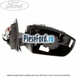 Oglinda dreapta model cu rabatare Ford S-Max 2007-2014 1.6 TDCi 115 cp