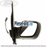 Oglinda dreapta reglaj electric capac primerizat Ford Fiesta 2005-2008 1.25 16V 70 cp