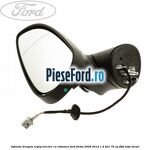 Oglinda dreapta reglaj electric cu rabatare Ford Fiesta 2008-2012 1.4 TDCi 70 cp