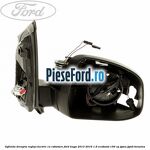 Oglinda dreapta reglaj electric cu rabatare Ford Kuga 2013-2016 1.6 EcoBoost 150 cp