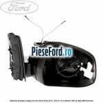 Oglinda dreapta reglaj electric Ford Focus 2011-2014 1.6 EcoBoost 182 cp