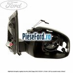 Oglinda dreapta reglaj electric Ford Kuga 2013-2016 1.5 TDCi 120 cp