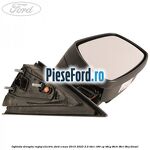 Oglinda dreapta reglaj electric Ford S-Max 2015-2023 2.0 TDCi 180 cp