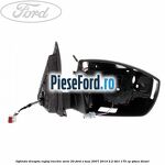 Oglinda dreapta reglaj electric serie 20 Ford S-Max 2007-2014 2.2 TDCi 175 cp