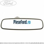 Oglinda retrovizoare interioara brat lung Ford Focus 2008-2011 1.6 TDCi 109 cp