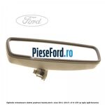 Oglinda retrovizoare sistem pastrare banda Ford C-Max 2011-2015 1.6 Ti 105 cp