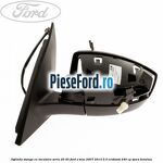Oglinda stanga cu incalzire seria 20/40 Ford S-Max 2007-2014 2.0 EcoBoost 240 cp