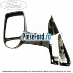 Oglinda stanga reglaj electric brat lung Ford Transit 2006-2014 2.2 TDCi RWD 100 cp